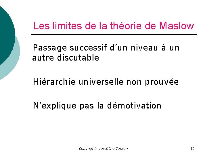 Les limites de la théorie de Maslow Passage successif d’un niveau à un autre