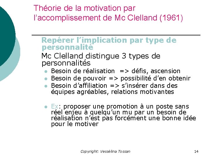 Théorie de la motivation par l’accomplissement de Mc Clelland (1961) Repérer l’implication par type