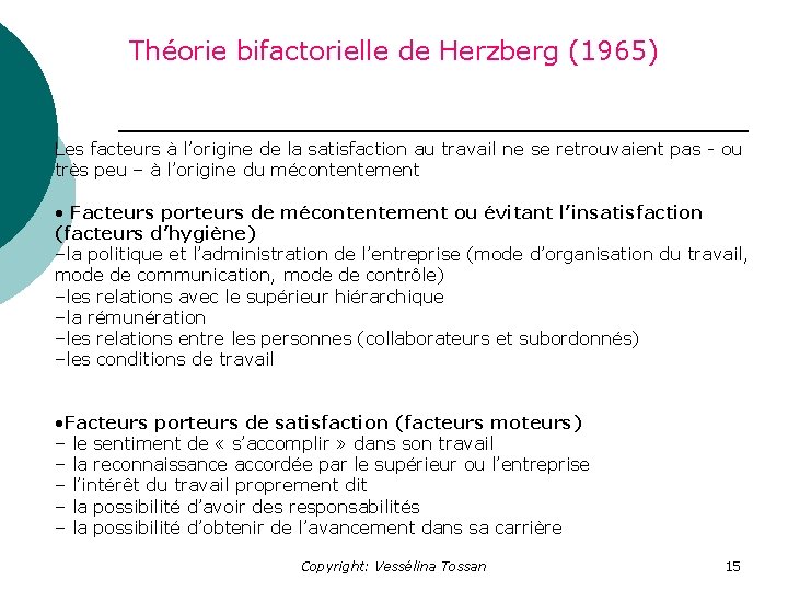 Théorie bifactorielle de Herzberg (1965) Les facteurs à l’origine de la satisfaction au travail