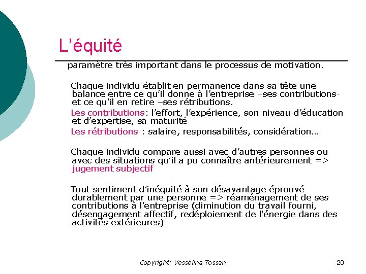 L’équité paramètre très important dans le processus de motivation. Chaque individu établit en permanence