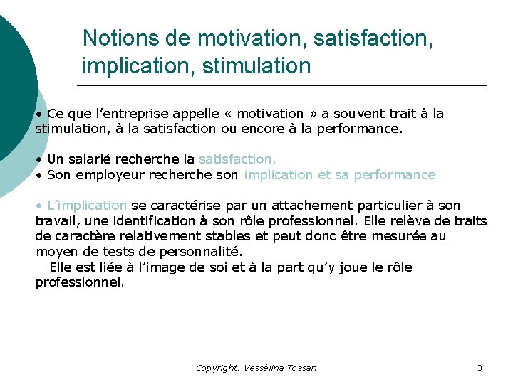 Notions de motivation, satisfaction, implication, stimulation • Ce que l’entreprise appelle « motivation »