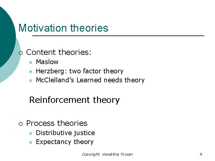 Motivation theories ¡ Content theories: l l l Maslow Herzberg: two factor theory Mc.