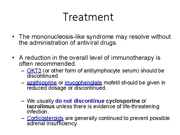 Treatment • The mononucleosis-like syndrome may resolve without the administration of antiviral drugs. •