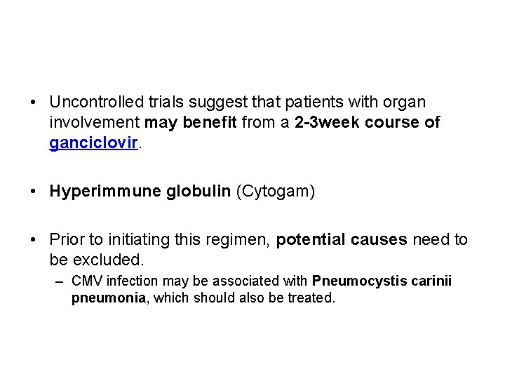  • Uncontrolled trials suggest that patients with organ involvement may benefit from a