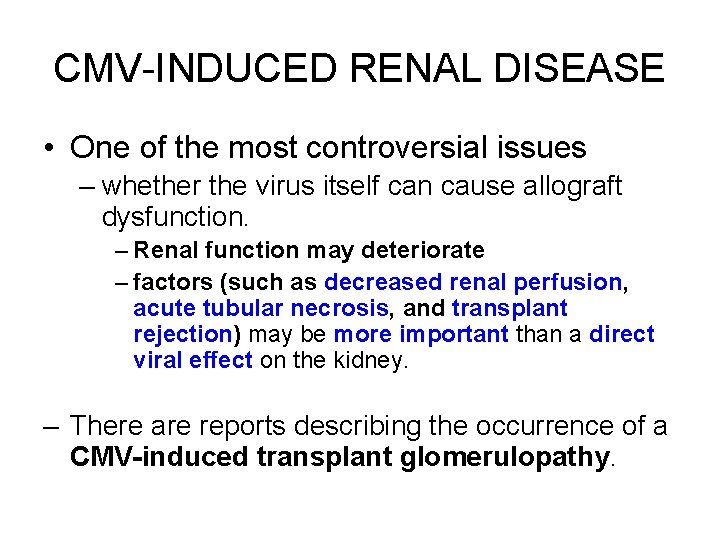 CMV-INDUCED RENAL DISEASE • One of the most controversial issues – whether the virus