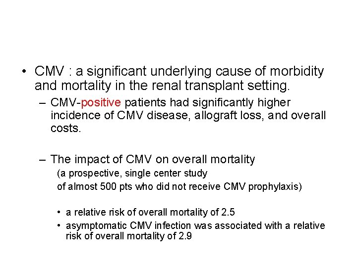  • CMV : a significant underlying cause of morbidity and mortality in the