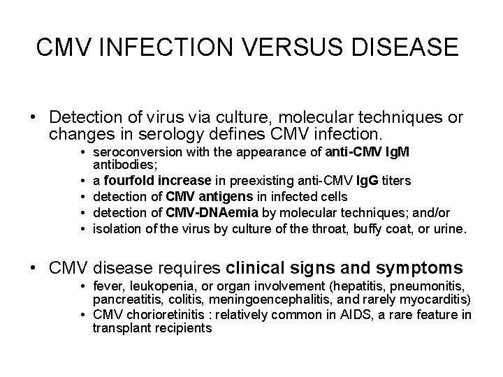 CMV INFECTION VERSUS DISEASE • Detection of virus via culture, molecular techniques or changes