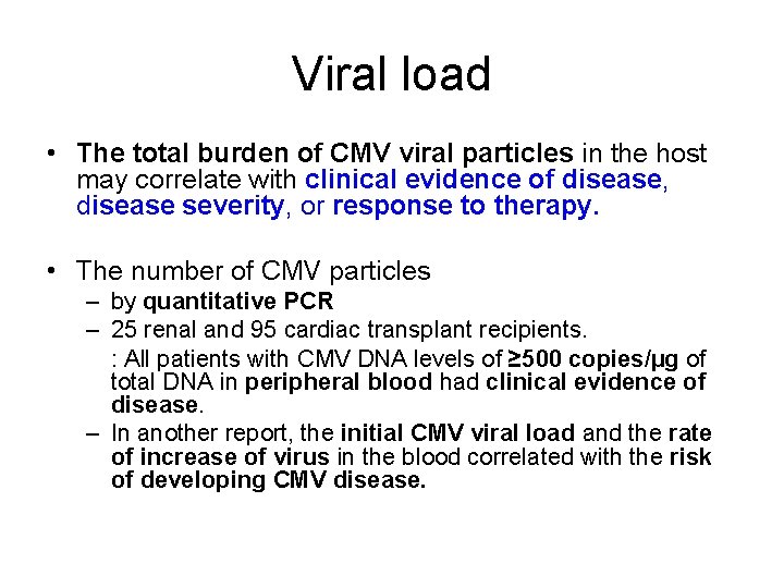 Viral load • The total burden of CMV viral particles in the host may