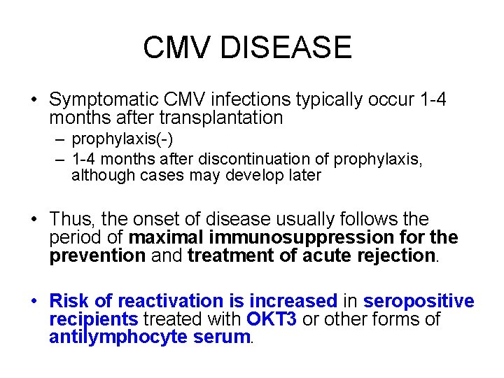 CMV DISEASE • Symptomatic CMV infections typically occur 1 -4 months after transplantation –