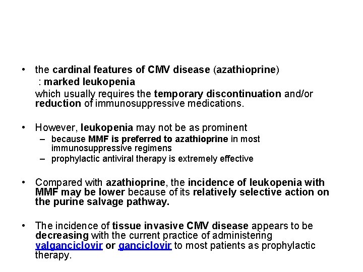  • the cardinal features of CMV disease (azathioprine) : marked leukopenia which usually