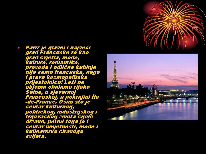  • Pariz je glavni i najveći grad Francuske te kao grad svjetla, mode,