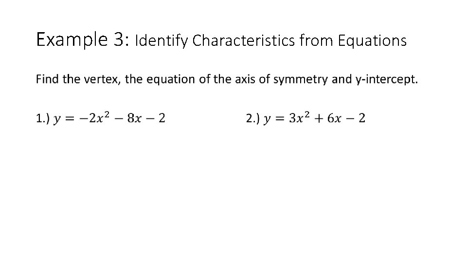 Example 3: Identify Characteristics from Equations • 