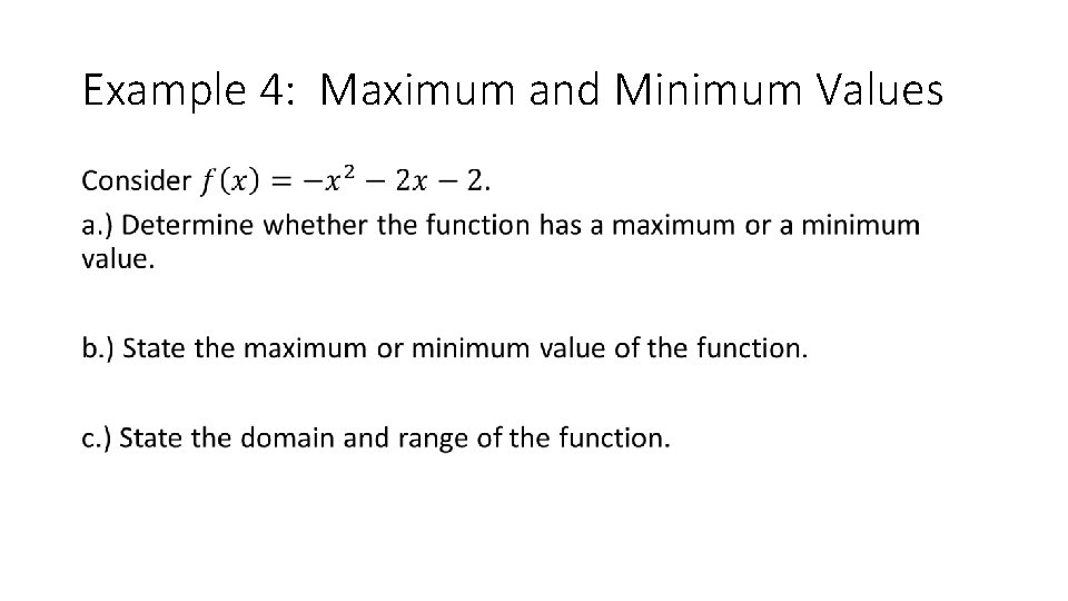 Example 4: Maximum and Minimum Values • 
