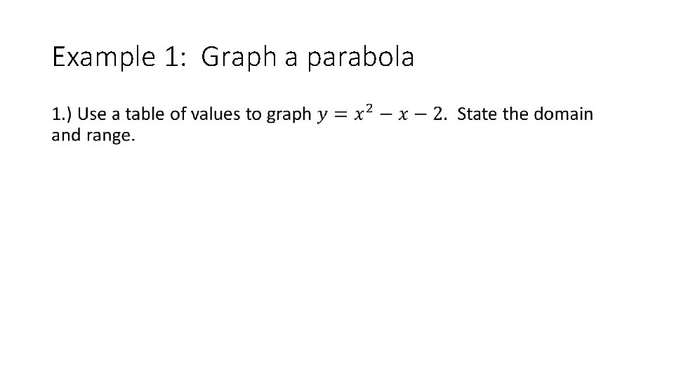 Example 1: Graph a parabola • 