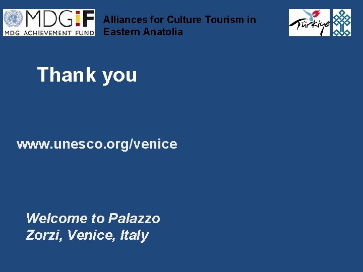 Alliances for Culture Tourism in Eastern Anatolia Thank you www. unesco. org/venice Welcome to