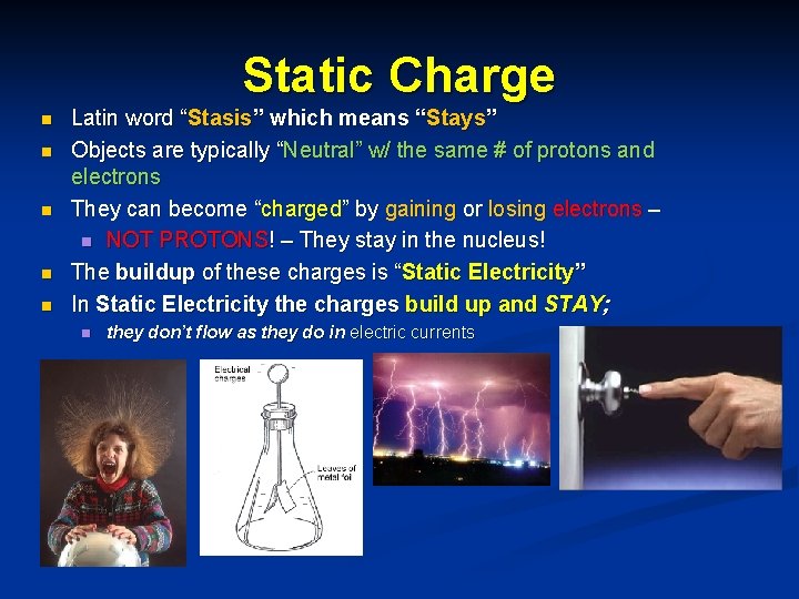 Static Charge n n n Latin word “Stasis” which means “Stays” Objects are typically