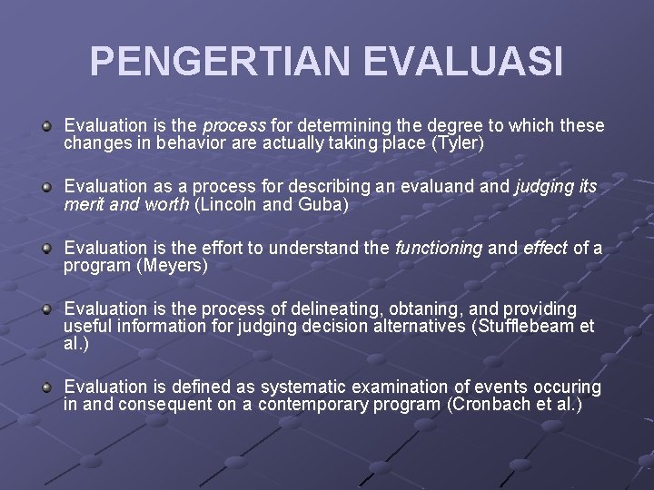 PENGERTIAN EVALUASI Evaluation is the process for determining the degree to which these changes
