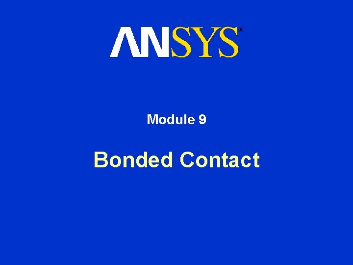 Module 9 Bonded Contact 