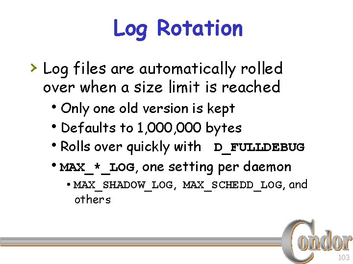 Log Rotation › Log files are automatically rolled over when a size limit is