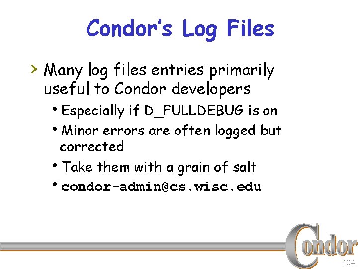 Condor’s Log Files › Many log files entries primarily useful to Condor developers h.