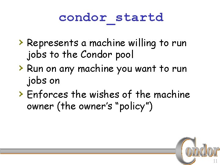 condor_startd › Represents a machine willing to run › › jobs to the Condor