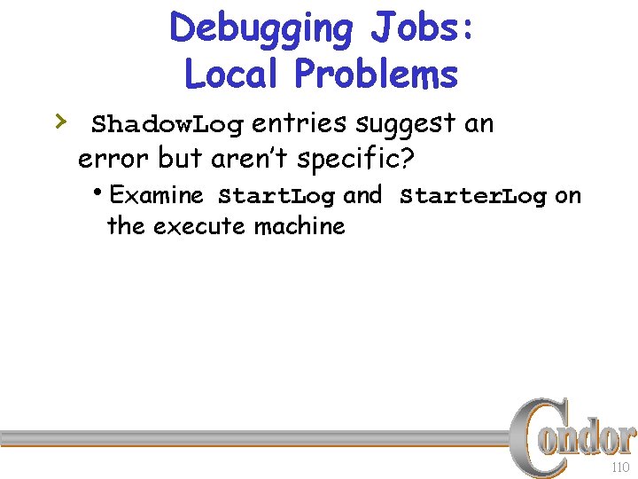 Debugging Jobs: Local Problems › Shadow. Log entries suggest an error but aren’t specific?