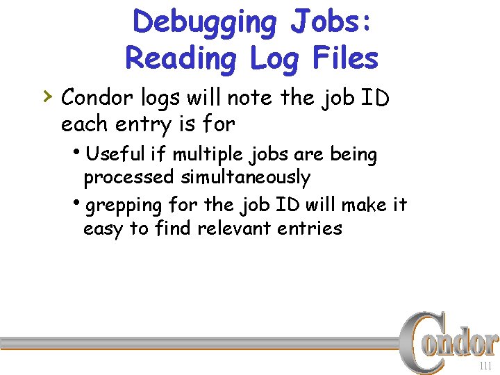Debugging Jobs: Reading Log Files › Condor logs will note the job ID each
