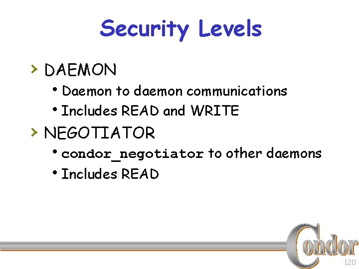 Security Levels › DAEMON h. Daemon to daemon communications h. Includes READ and WRITE