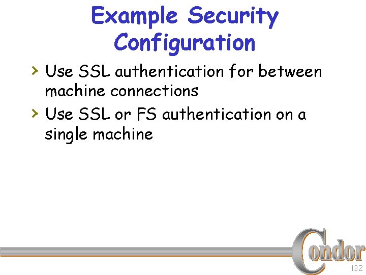 Example Security Configuration › Use SSL authentication for between › machine connections Use SSL