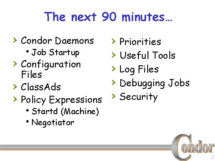 The next 90 minutes… › Condor Daemons › h. Job Startup › › Configuration