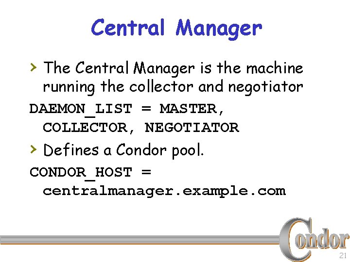 Central Manager › The Central Manager is the machine running the collector and negotiator