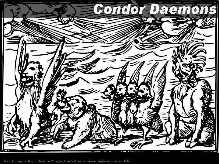 Condor Daemons Title unknown, by Hans Holbein the Younger, from Historiarum Veteris Testamenti icones,