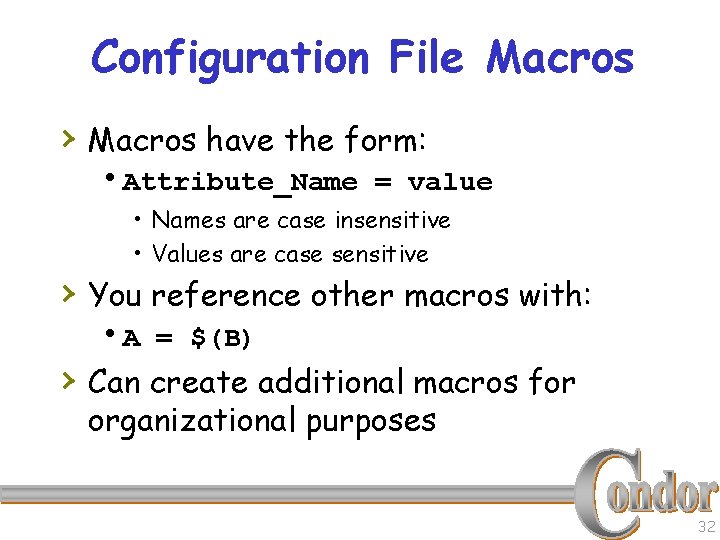 Configuration File Macros › Macros have the form: h. Attribute_Name = value • Names