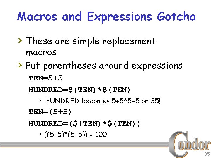 Macros and Expressions Gotcha › These are simple replacement › macros Put parentheses around