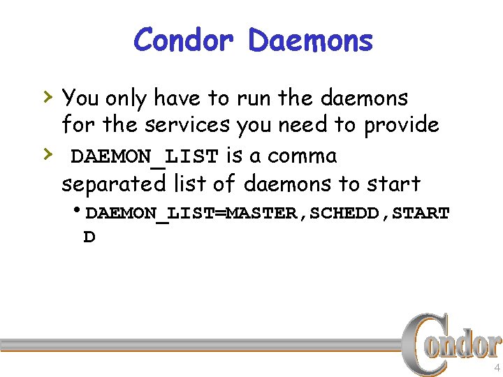 Condor Daemons › You only have to run the daemons › for the services