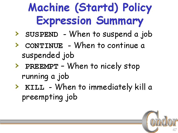 Machine (Startd) Policy Expression Summary › SUSPEND - When to suspend a job ›