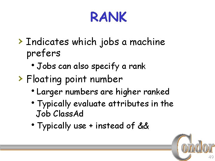 RANK › Indicates which jobs a machine prefers h. Jobs can also specify a