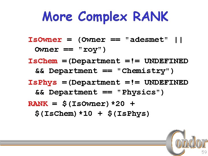 More Complex RANK Is. Owner = (Owner == "adesmet" || Owner == "roy") Is.