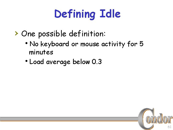 Defining Idle › One possible definition: h. No keyboard or mouse activity for 5