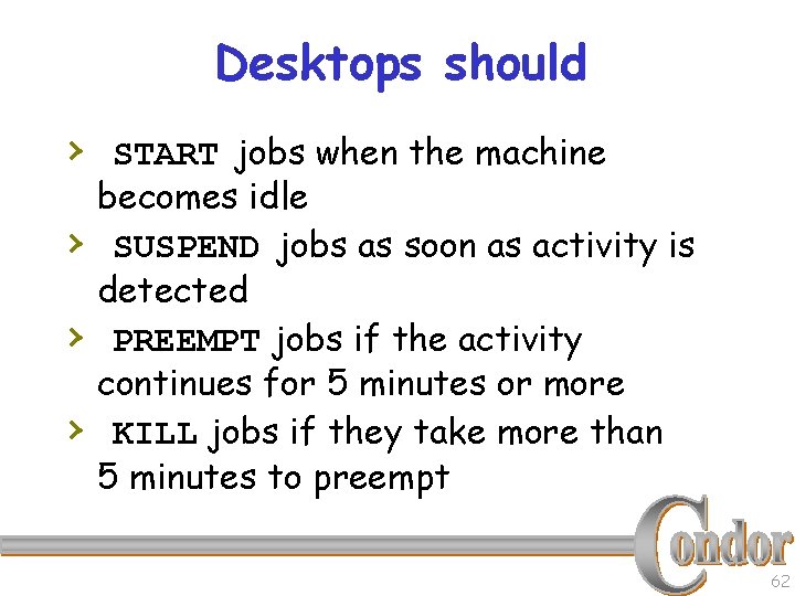 Desktops should › START jobs when the machine › › › becomes idle SUSPEND