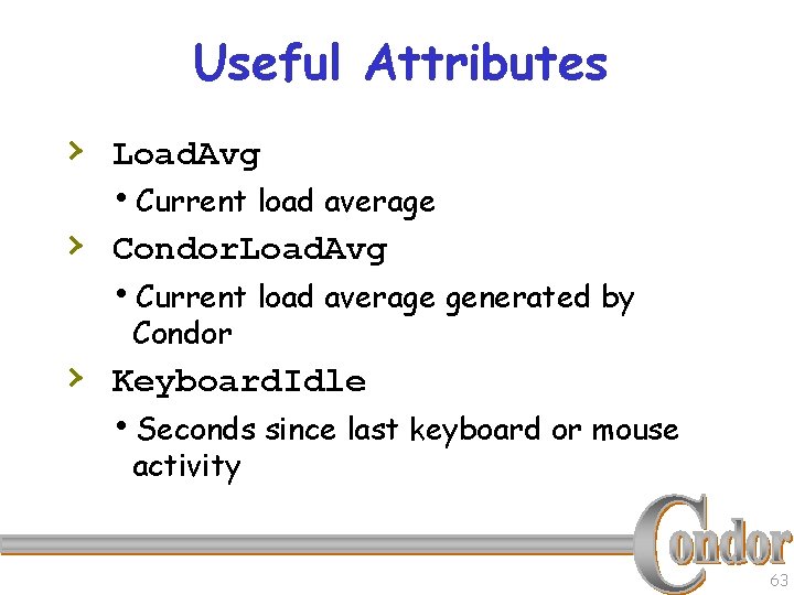 Useful Attributes › Load. Avg h. Current load average › Condor. Load. Avg h.