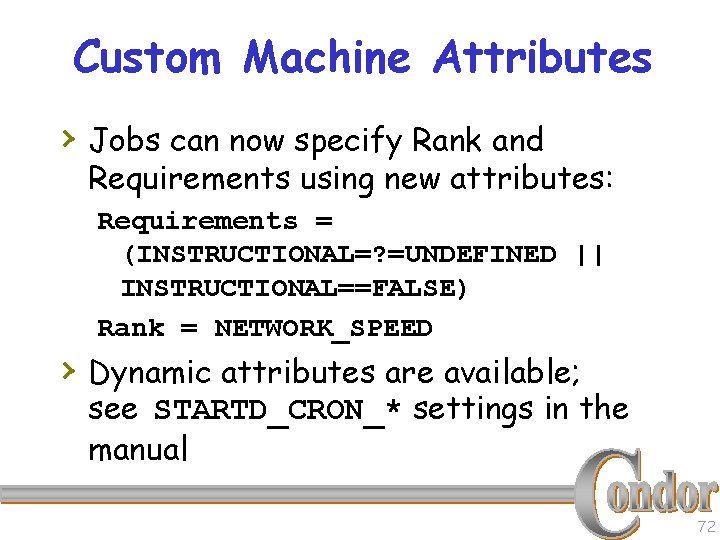 Custom Machine Attributes › Jobs can now specify Rank and Requirements using new attributes: