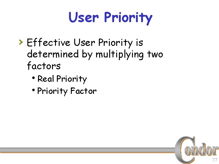 User Priority › Effective User Priority is determined by multiplying two factors h. Real