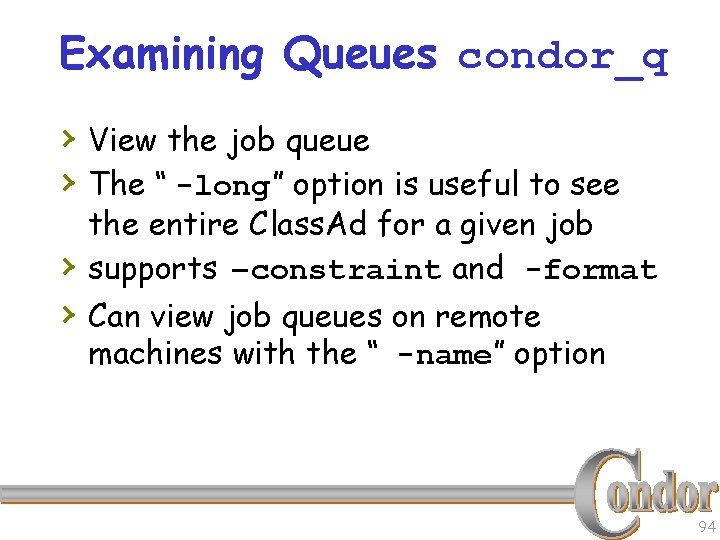 Examining Queues condor_q › View the job queue › The “ -long” option is