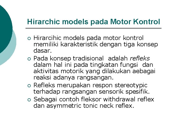 Hirarchic models pada Motor Kontrol ¡ ¡ Hirarcihic models pada motor kontrol memiliki karakteristik