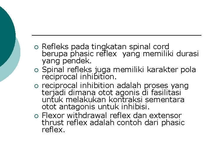 ¡ ¡ Refleks pada tingkatan spinal cord berupa phasic reflex yang memiliki durasi yang