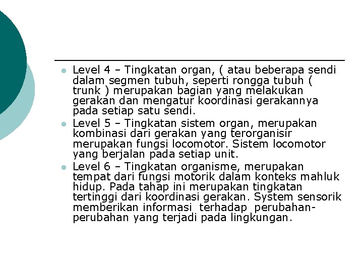 l l l Level 4 – Tingkatan organ, ( atau beberapa sendi dalam segmen
