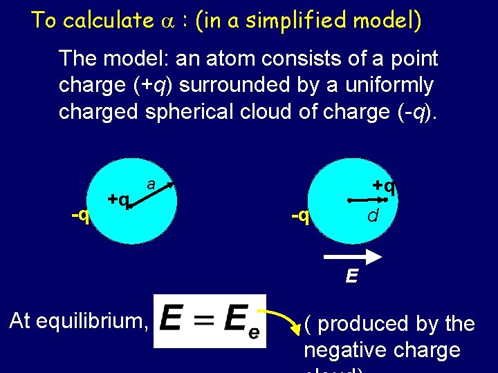 To calculate : (in a simplified model) The model: an atom consists of a