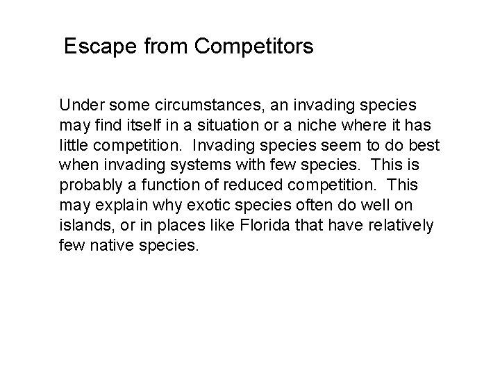 Escape from Competitors Under some circumstances, an invading species may find itself in a