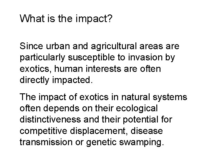 What is the impact? Since urban and agricultural areas are particularly susceptible to invasion